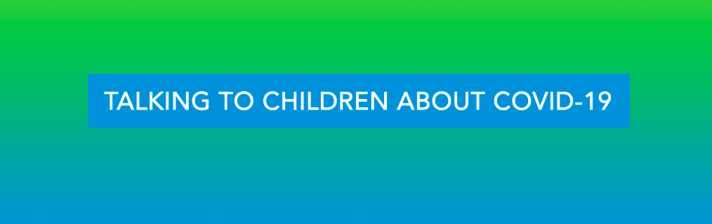 Talking to Children About COVID-19